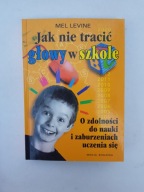 Jak nie tracić głowy w szkole o zdolności do nauki i zaburzeniach uczenia