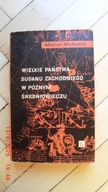 Marian Małowist - Wielkie państwa Sudanu Zachodniego w późnym średniowieczu