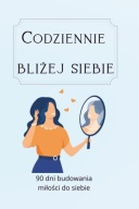 90 dni do pewności siebie – dziennik codziennej przemiany