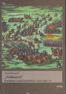 Todmarch. Kampania wojsk katolickich 1620 roku tom 3 ; jak nowa