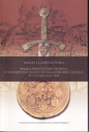 Walka polityczno-prawna o następstwo do tronu po Władysławie Jagielle ; jn