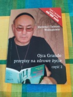 Ojca Grande przepisy na zdrowe życie. Część 2 Marzena i Tadeusz Woźniak