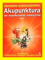 Akupunktura we współczesnej medycynie Tom 2 Zbigniew Garnuszewski