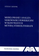 Modelowanie analiza nierówności powierzchni metodą stereolitografii Dzionk