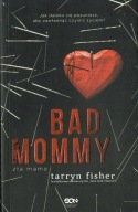 Bad Mommy. Zła mama Tarryn Fisher