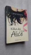 KILKA DNI Z ZYCIA ALICE - Liane Moriarty (2011)
