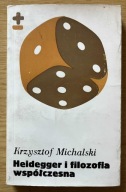 Heidegger i filozofia współczesna Krzysztof Michalski