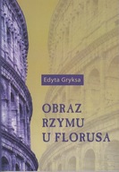 Obraz Rzymu u Florusa ; jak nowa