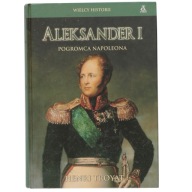 Aleksander I Pogromca Napoleona Troyat