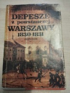 Depesze z powstańczej Warszawy 1830 - 1831 Raymond Durand