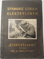 "ELEKTROBUDOWA" S.A. ŁÓDŹ SPAWANIE ŁUKIEM ELEKTRYCZNYM PORADNIK 1935