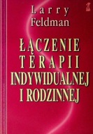 Łączenie terapii indywidualnej i rodzinnej Larry Feldman