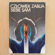 Człowiek zabija siebie sam - materiały z konferencji lekarzy i humanistów