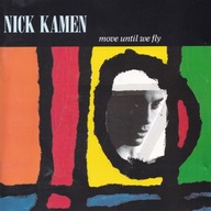 NICK KAMEN - MOVE UNTIL WE FLY ( I wyd.1990 )