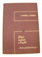 Zbiór zadań z fizyki. Kurs podstawowy. B.Mendel, J.Mendel
