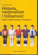 Historia, nacjonalizm i tożsamość. Rzecz o piłce ; jak nowa
