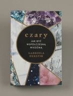 Czary Jak być współczesną wiedźmą Gabriela Herstik