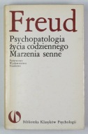 Psychopatologia życia codziennego. Marzenia senne Sigmund Freud