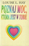 POZNAJ MOC KTÓRA JEST W TOBIE LOUISE L. HAY