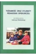 TOŻSAMOŚĆ ORAZ DYLEMATY PEDAGOGIKI OPIEKUŃCZEJ