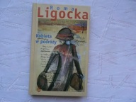 Kobieta w podróży Roma Ligocka