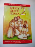 Bliscy sercu Jezusa 2 Podręcznik W drodze do Wieczernika Praca zbiorowa