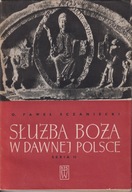Służba Boża w dawnej Polsce. Studia o Mszy świętej. Seria druga ; jak nowa