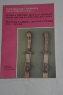 Rosyjski oręż zdobiony XVI-XIX w. Katalog wystawy Muzeum Malbork