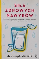 Siła zdrowych nawyków dr Joseph Mercola