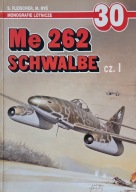 Me 262 Schwalbe cz. 1 Marek Ryś, Seweryn Fleischer - Monografie Lotnicze 30