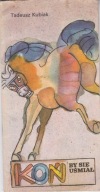 Koń by się uśmiał T. Kubiak