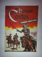 HERNAN CORTES I PODBÓJ MEKSYKU - Stefan Weinfeld - wydanie I -1986