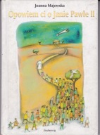 Opowiem ci o Janie Pawle II Joanna Majewska