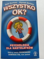 Wszystko ok? Psychologia dla nastolatków D.Carlson i in.