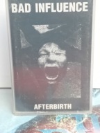 BAD INFLUENCE - Afterbirth - MC