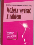 Możesz wygrać z rakiem Praca zbiorowa