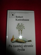 Robert Kastenbaum - Po tamtej stronie życia