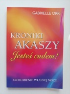 Kroniki Akaszy Jesteś cudem Gabrielle Orr