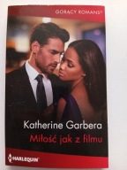 Miłość jak z filmu Katherine Garbera Harlequin Gorący Romans NOWA