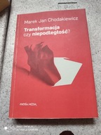 Marek Jan Chodakiewicz Transformacja czy Niepodległość autograf /nowa