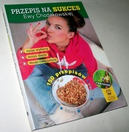 PRZEPIS NA SUKCES EWY CHODAKOWSKIEJ 150 PRZEPISÓW