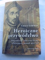 Heroiczne przywództwo Chris Lowney
