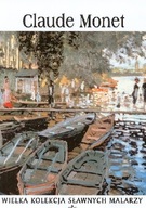 Claude Monet. Wielka kolekcja sławnych malarzy. Tom 17 Praca zbiorowa