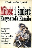 MIŁOŚĆ I ŚMIERĆ KRZYSZTOFA KAMILA - W. Budzyński