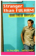 Matthew Baylis STRANGER THAN FULHAM