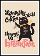 A2 ŚMIESZNY PLAKAT Z CZARNYM KOTEM KOT, HUMOR, YOU MAKE COFFEE YET ...