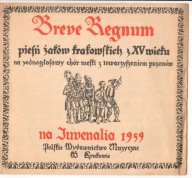 BREVE REGNUM PIEŚŃ ŻAKÓW KRAKOWSKICHZ XV WIEKU ... NA JUVENALIA 1959 KRAKÓW