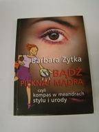 Bądź piękna i mądra czyli B. Zytka