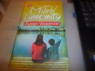 AYELET WALDMAN - MIŁOŚĆ I INNE MITY