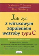 Jak ŻYĆ z WIRUSOWYM ZAPALENIEM WĄTROBY typu C - G. T. EVERSON, H. WEINBERG